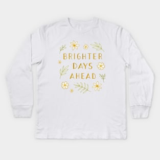 Brighter Days Ahead Kids Long Sleeve T-Shirt
